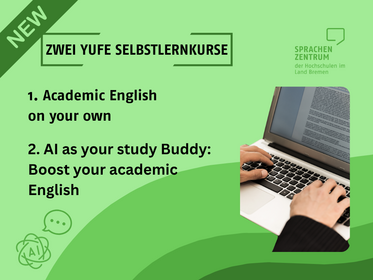 Hinweis auf zwei YUFE-Selbstlernkurse: „Academic English on your own“ und „AI as your study Buddy: Boost your academic English“. Rechts ist ein Foto von Händen an einem Laptop zu sehen