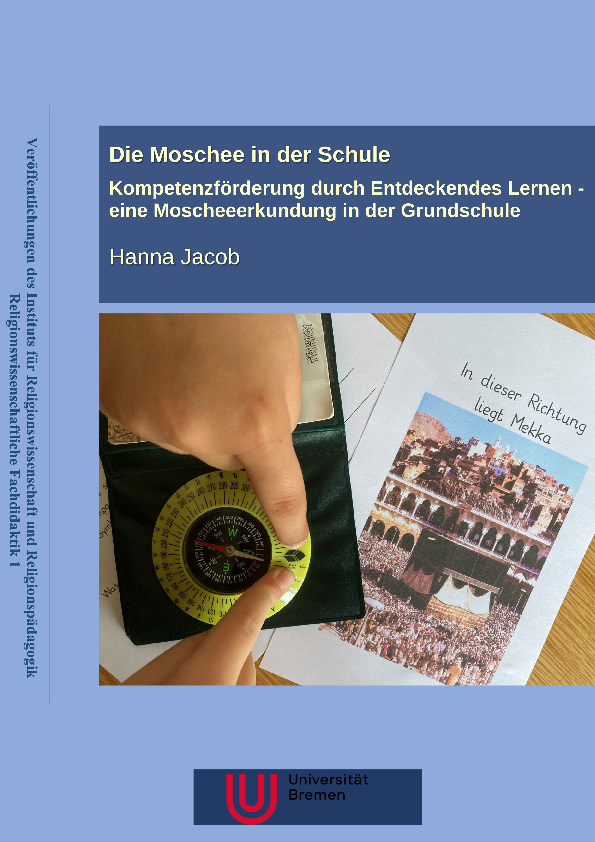 Die Moschee in der Schule. Kompetenzförderung durch Entdeckendes Lernen. Eine Moscheeerkundung in der Grundschule