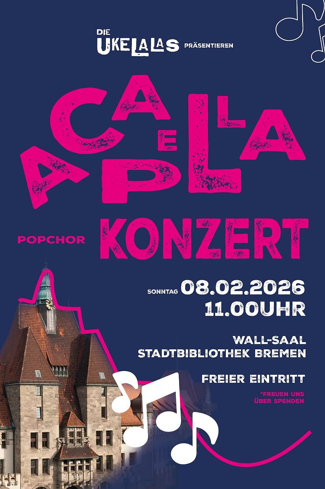 Plakat Die Ukelalas präsentieren A-Capella Popchor Konzert, Sonntag 08.02.2026 11.00 Uhr, Wall-Saal Stadtbibliothek Bremen. Freier Eintritt. Freuen uns über Spenden. Hintergrundbild Stadbibliothek