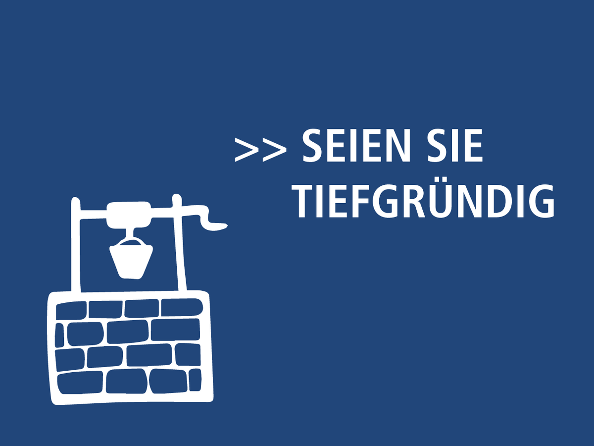 Seien Sie tiefgründig