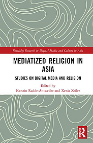 "Mediatized Religion in Asia: Studies on Digital Media and Religion"